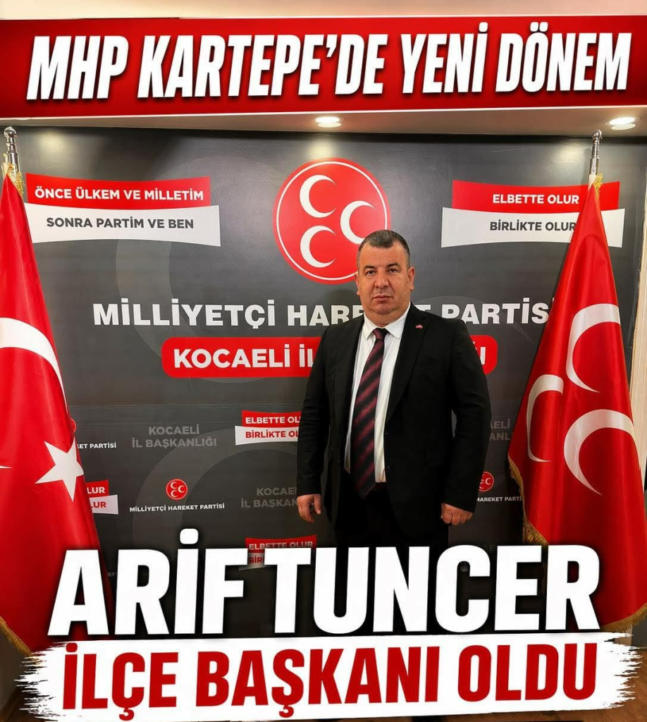 MHP KARTEPE İLÇE BAŞKANLIĞINA ARİF TUNCER ATANDI