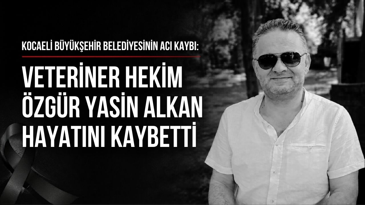 veteriner hekimi Özgür Yasin Alkan hayatını kaybetti